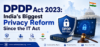 DPDP Act 2023: India&rsquo;s Biggest Privacy Reform Since the IT Act