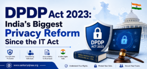 DPDP Act 2023: India’s Biggest Privacy Reform Since the IT Act DPDP Act 2023: India’s Biggest Privacy Reform Since the IT Act